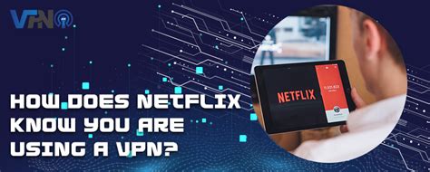 how does netflix know you are using a vpn